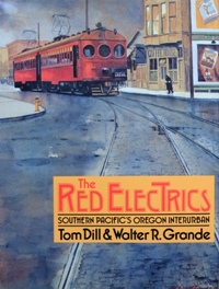 The Red Electrics : Southern Pacific's Oregon Interurban