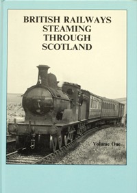 BRITISH RAILWAYS STEAMING THROUGH SCOTLAND Volume 1