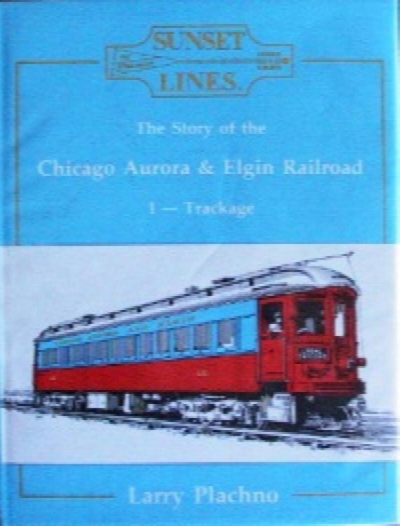 Sunset Lines : The Story of the Chicago, Aurora and Elgin Railroad, 1 - Trackage