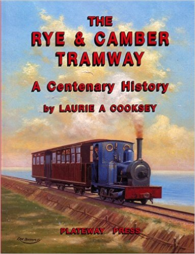 The Rye and Camber Tramway : A Centenary History