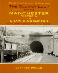 THE OLDHAM LOOP Part One - MANCHESTER VICTORIA TO SHAW & CROMPTON