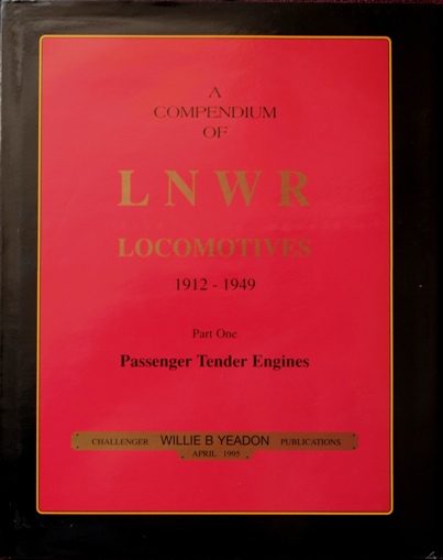 A COMPENDIUM OF LNWR LOCOMOTIVES 1912 - 1949 Part One PASSENGER TENDER ENGINES