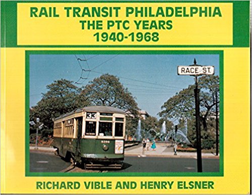 Rail Transit Philadelphia : The PTC Years 1940-1968