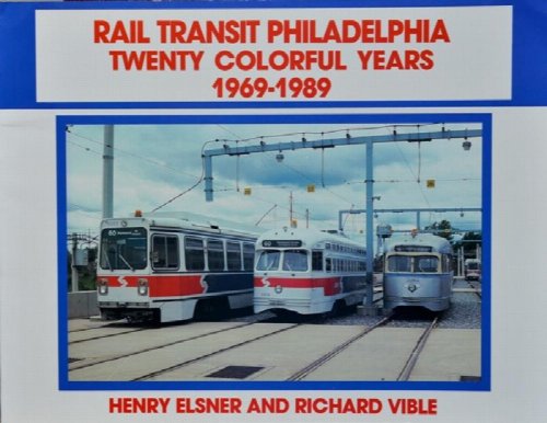 Rail Transit Philadelphia : Twenty Colorful Years 1969-1989