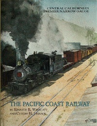 The Pacific Coast Railway : Central California's Premier Narrow Gauge