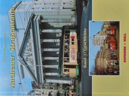 Aachener Straenbahn Band 1 : Geschichte