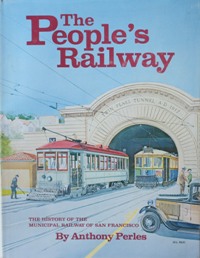 The People's Railway: The History of the Municipal Railway of San Francisco