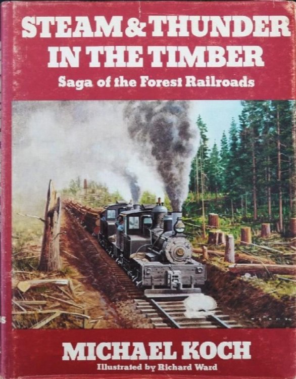 Steam & Thunder in the Timber: Saga of the Forest Railroads