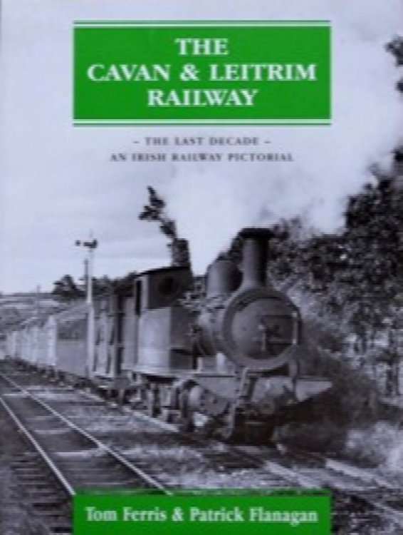 THE CAVAN & LEITRIM RAILWAY - THE LAST DECADE