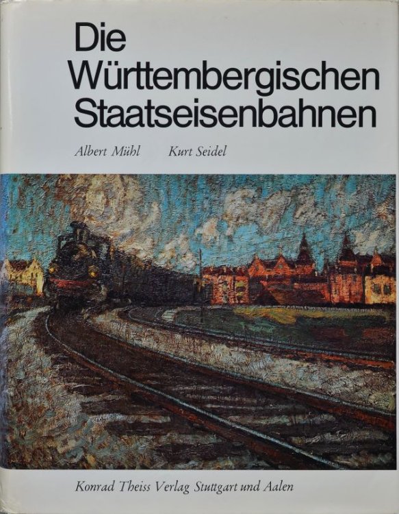 Die Wrttembergischen Staatseisenbahnen