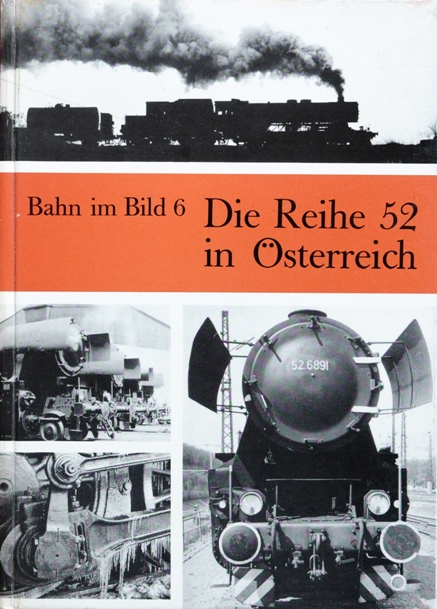 BAHN IM BILD BAND 6 - DIE REIHE 52 IN STERREICH