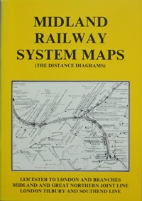 Midland Railway System Maps Volume 3 - Leicester to London & Branches, Midland & Great Northern Joint Line, London Tilbury & Southern Line