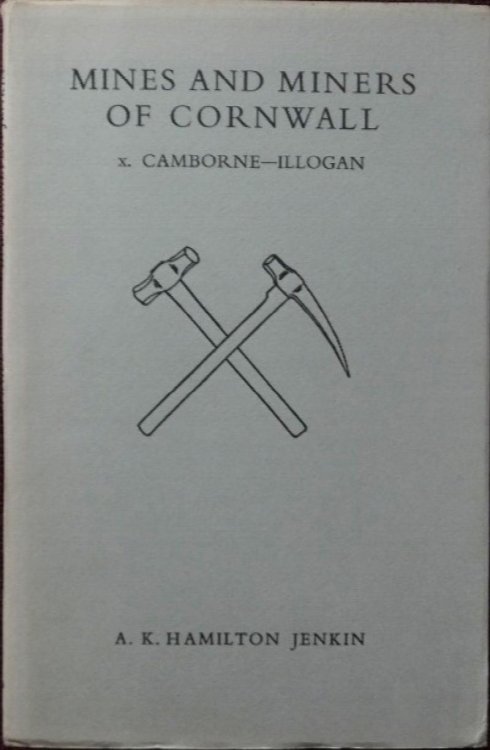 MINES AND MINERS OF CORNWALL: Part X CAMBORNE - ILLOGAN