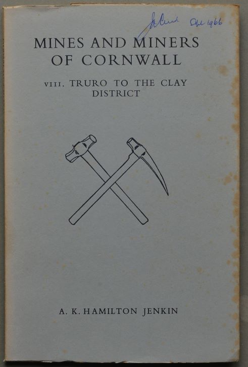 MINES AND MINERS OF CORNWALL: Part VIII TRURO TO THE CLAY DISTRICT