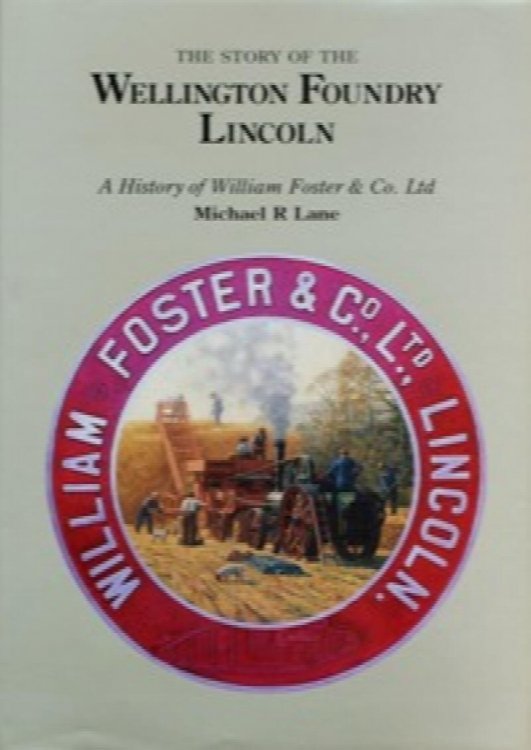 The Story of the Wellington Foundry : A History of William Foster & Co. Ltd
