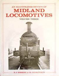 AN ILLUSTRATED REVIEW OF MIDLAND LOCOMOTIVES Volume Three