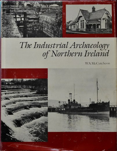 The Industrial Archaeology of Northern Ireland