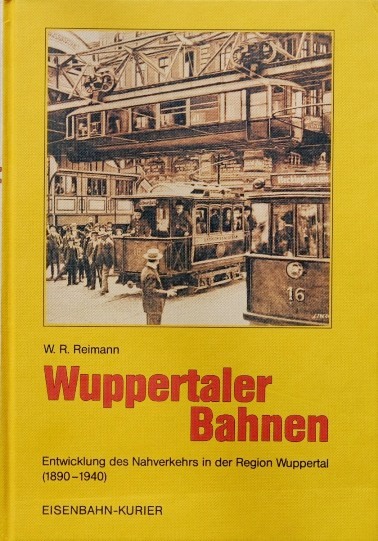 Wuppertaler Bahnen : Entwicklung des Nahverkehrs in der Region Wuppertal, 1890-1940