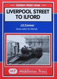 EASTERN MAIN LINES - LIVERPOOL STREET TO ILFORD