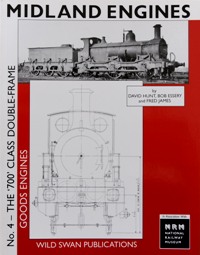 MIDLAND ENGINES No.4 - THE 700 CLASS DOUBLE-FRAME GOODS ENGINES