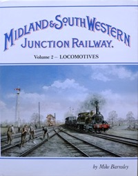 MIDLAND & SOUTH WESTERN JUNCTION RAILWAY Volume 2 - LOCOMOTIVES