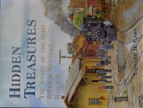 Hidden Treasures: The Story of the Ohio River & Western Railway