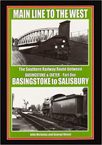 Main Line to the West - The Southern Railway Route Between Basingstoke and Exeter - Part One : Basingstoke to Salisbury
