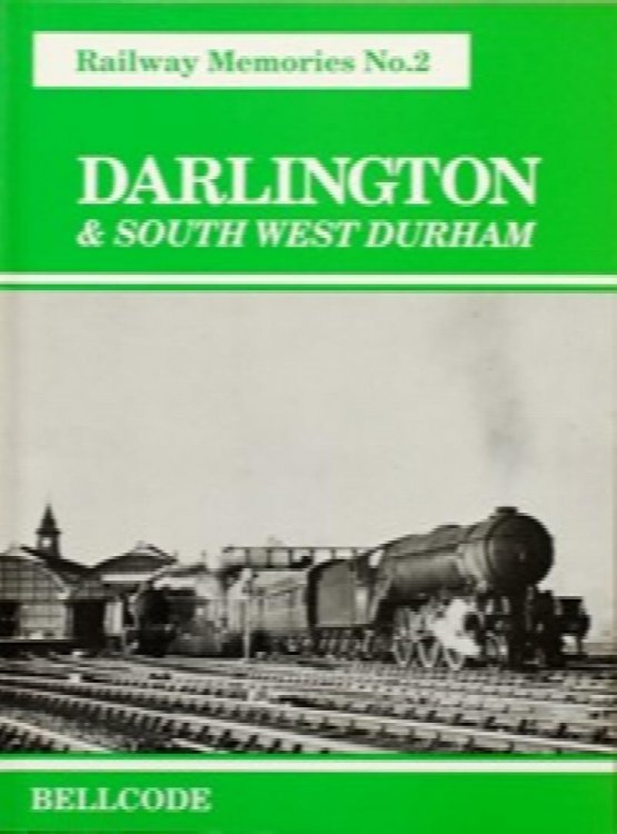RAILWAY MEMORIES No.2 - DARLINGTON & SOUTH WEST DURHAM