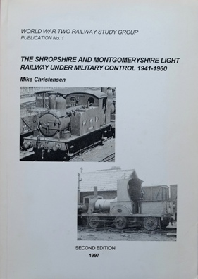 THE SHROPSHIRE & MONTGOMERYSHIRE LIGHT RAILWAY UNDER MILITARY CONTROL 1941-1960