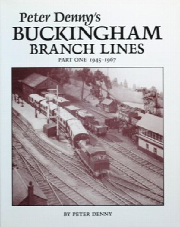 Peter Denny's Buckingham Branch Lines Part One 1945-1967