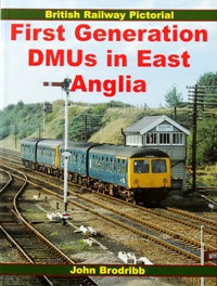 BRITISH RAILWAY PICTORIAL : FIRST GENERATION DMUs IN EAST ENGLIA