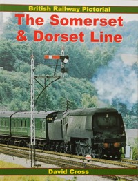 BRITISH RAILWAY PICTORIAL - THE SOMERSET & DORSET LINE