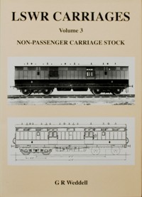 LSWR Carriages Volume 3 : Non-Pasenger Carriage Stock
