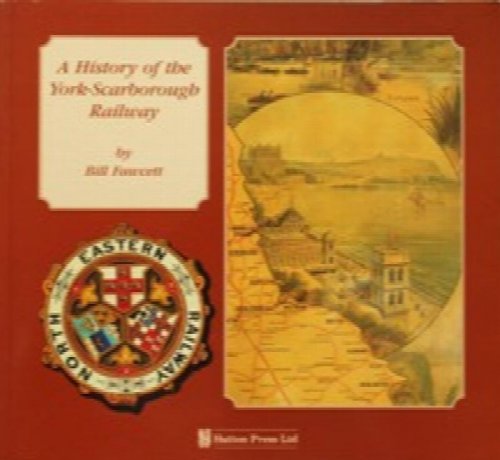A HISTORY OF THE YORK - SCARBOROUGH RAILWAY