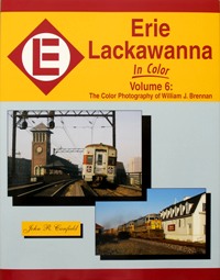 Erie Lackawanna in Color Volume 6 : The Color Photography of William J. Brennan