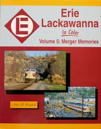 Erie Lackawanna in Color Volume 5 : Merger Memories