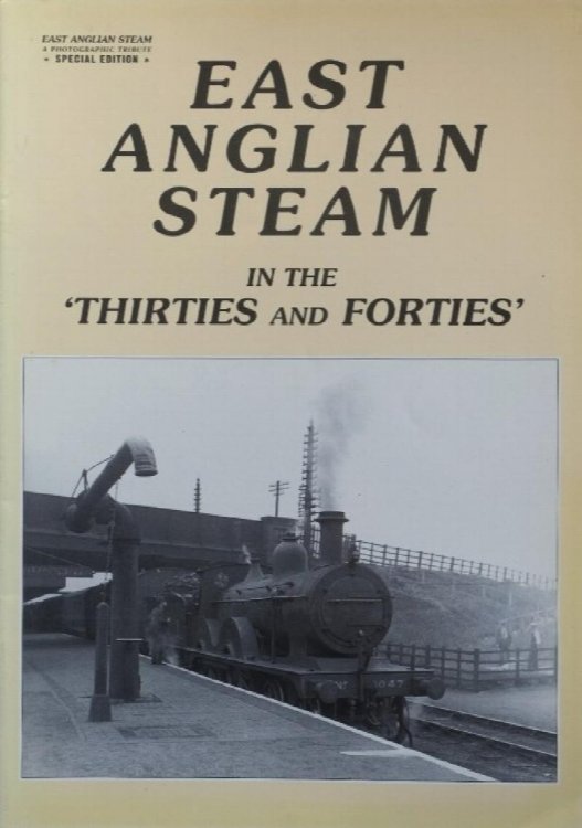 EAST ANGLIAN STEAM IN THE THIRTIES AND FORTIES