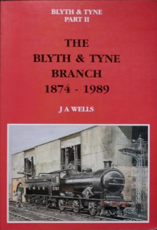 THE BLYTH & TYNE Part II : The Blyth & Tyne Branch 1874 - 1989