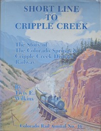 Short Line to Cripple Creek : Colorado Rail Annual No.16