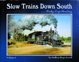 SLOW TRAINS DOWN SOUTH Volume I
