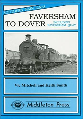 Southern Main Lines : Faversham to Dover including Faversham Quay