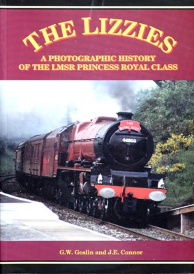 THE LIZZIES - A PHOTOGRAPHIC HISTORY OF THE LMSR PRINCESS ROYAL CLASS
