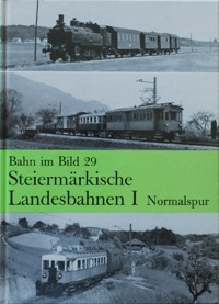 BAHN IM BILD BAND 29 - STEIRMRKISCHE LANDESBAHNEN I Normalspur