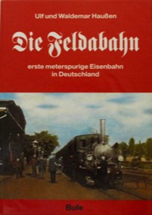 Die Feldabahn : Erste meterspurige Eisenbahn in Deutschland