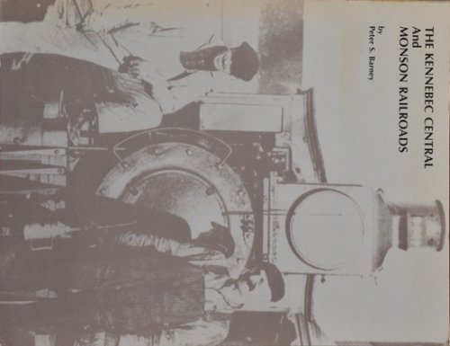The Kennebec Central and Monson Railroads