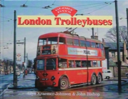GLORY DAYS - LONDON TROLLEYBUSES