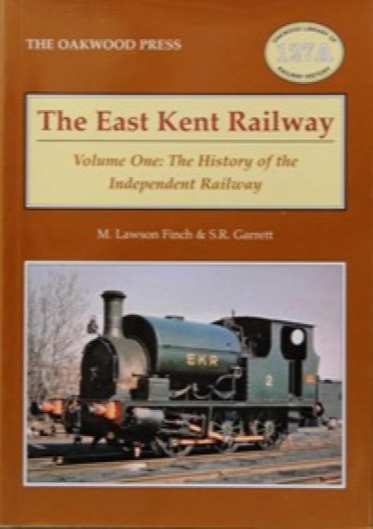 The East Kent Railway Volume One : The History of the Independent Railway