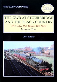 The GWR at Stourbridge and the Black Country Volume Two : The Life the Times the Men