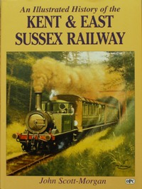 AN ILLUSTRATED HISTORY OF THE THE KENT & EAST SUSSEX RAILWAY