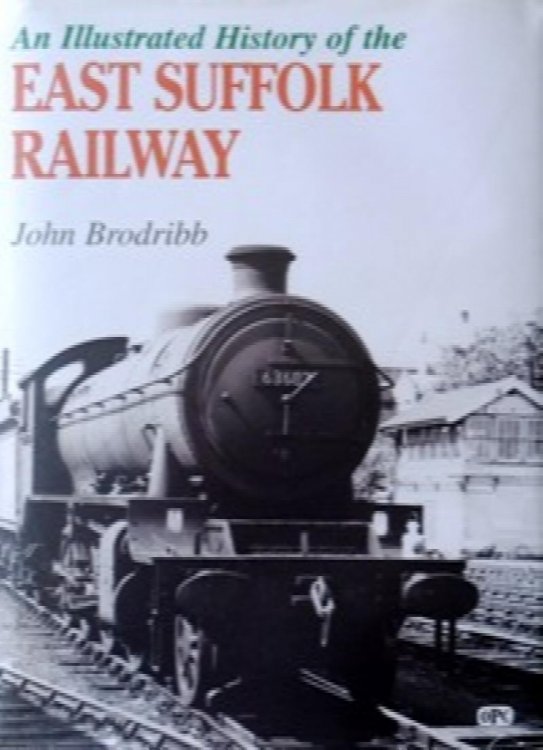 AN ILLUSTRATED HISTORY OF THE EAST SUFFOLK RAILWAY